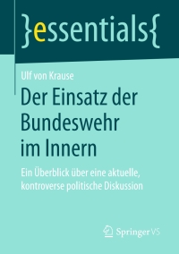 Imagen de portada: Der Einsatz der Bundeswehr im Innern 9783658174002