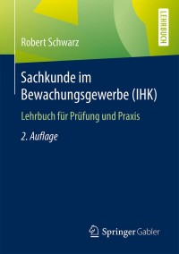 Cover image: Sachkunde im Bewachungsgewerbe (IHK) 2nd edition 9783658174262