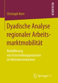 Cover image: Dyadische Analyse regionaler Arbeitsmarktmobilität 9783658174347