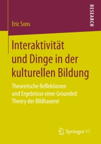 صورة الغلاف: Interaktivität und Dinge in der kulturellen Bildung 9783658175757