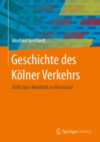 Omslagafbeelding: Geschichte des Kölner Verkehrs 9783658176273