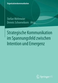 Cover image: Strategische Kommunikation im Spannungsfeld zwischen Intention und Emergenz 9783658176334