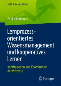 صورة الغلاف: Lernprozessorientiertes Wissensmanagement und kooperatives Lernen 9783658176808