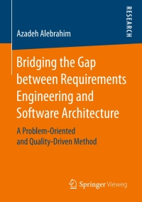 Cover image: Bridging the Gap between Requirements Engineering and Software Architecture 9783658176938