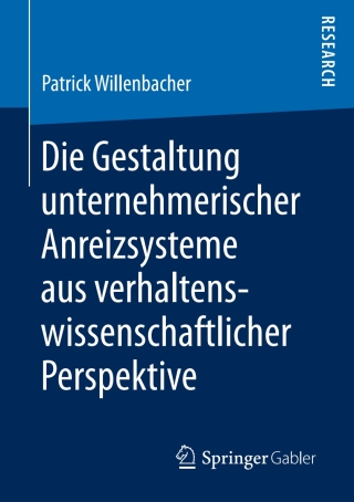 Cover image: Die Gestaltung unternehmerischer Anreizsysteme aus verhaltenswissenschaftlicher Perspektive 9783658177454
