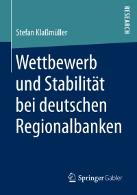 表紙画像: Wettbewerb und Stabilität bei deutschen Regionalbanken 9783658177515