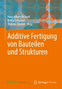 صورة الغلاف: Additive Fertigung von Bauteilen und Strukturen 9783658177799