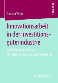 Cover image: Innovationsarbeit in der Investitionsgüterindustrie 9783658177836