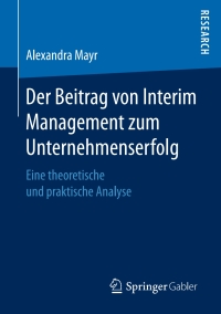 Imagen de portada: Der Beitrag von Interim Management zum Unternehmenserfolg 9783658177911