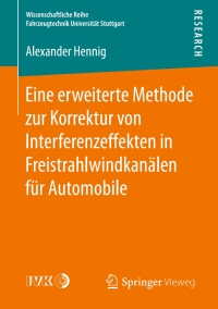 Cover image: Eine erweiterte Methode zur Korrektur von Interferenzeffekten in Freistrahlwindkanälen für Automobile 9783658178260