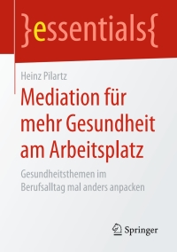 Cover image: Mediation für mehr Gesundheit am Arbeitsplatz 9783658178611
