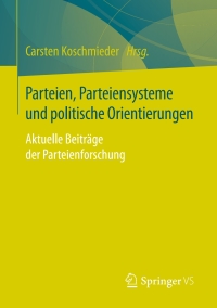 Cover image: Parteien, Parteiensysteme und politische Orientierungen 9783658179212