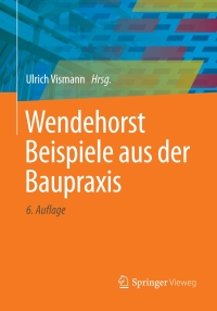 Cover image: Wendehorst Beispiele aus der Baupraxis 6th edition 9783658179373