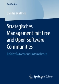 صورة الغلاف: Strategisches Management mit Free and Open Software Communities 9783658179472
