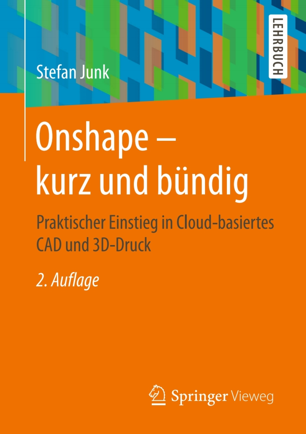 Onshape – kurz und bündig Praktischer Einstieg in Cloud-basiertes CAD und 3D-Druck 2nd Edition