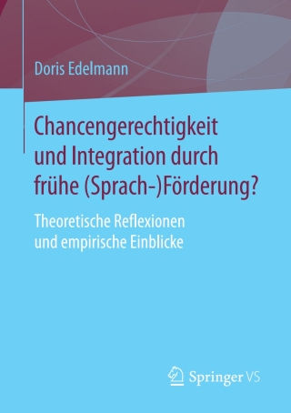 Titelbild: Chancengerechtigkeit und Integration durch frühe (Sprach-)Förderung? 9783658179656