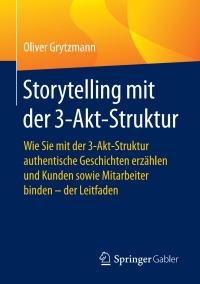 Cover image: Storytelling mit der 3-Akt-Struktur 9783658180232