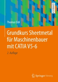 Cover image: Grundkurs Sheetmetal für Maschinenbauer mit CATIA V5-6 2nd edition 9783658180294
