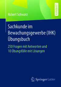 صورة الغلاف: Sachkunde im Bewachungsgewerbe (IHK) - Übungsbuch 9783658181109