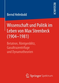 Cover image: Wissenschaft und Politik im Leben von Max Steenbeck (1904–1981) 9783658181123