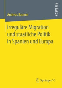 Cover image: Irreguläre Migration und staatliche Politik in Spanien und Europa 9783658181383