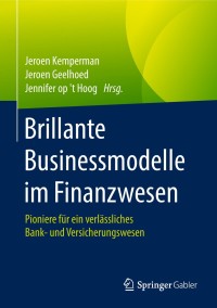 صورة الغلاف: Brillante Businessmodelle im Finanzwesen 9783658182885