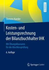 Imagen de portada: Kosten- und Leistungsrechnung der Bilanzbuchhalter IHK 6th edition 9783658183042