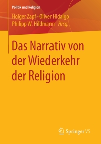 صورة الغلاف: Das Narrativ von der Wiederkehr der Religion 9783658184506