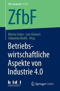 صورة الغلاف: Betriebswirtschaftliche Aspekte von Industrie 4.0 9783658184872
