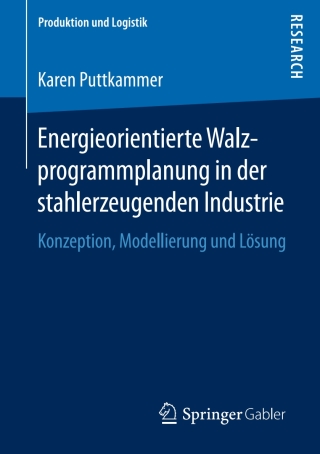 Cover image: Energieorientierte Walzprogrammplanung in der stahlerzeugenden Industrie 9783658184971