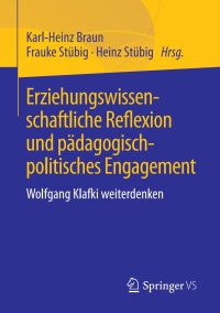 صورة الغلاف: Erziehungswissenschaftliche Reflexion und pädagogisch-politisches Engagement 9783658185947