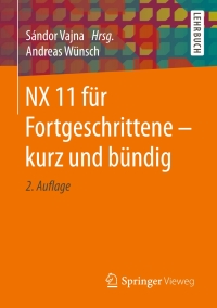 Cover image: NX 11 für Fortgeschrittene ‒ kurz und bündig 2nd edition 9783658186166