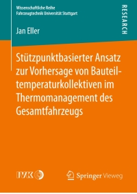 Cover image: Stützpunktbasierter Ansatz zur Vorhersage von Bauteiltemperaturkollektiven im Thermomanagement des Gesamtfahrzeugs 9783658186890