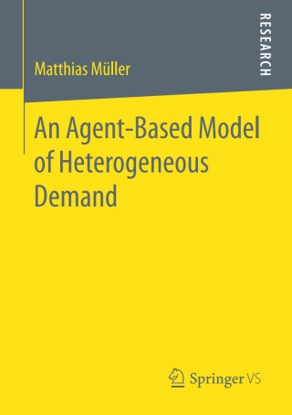 Imagen de portada: An Agent-Based Model of Heterogeneous Demand 9783658187217