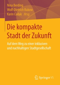 表紙画像: Die kompakte Stadt der Zukunft 9783658187330