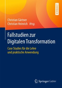صورة الغلاف: Fallstudien zur Digitalen Transformation 9783658187446