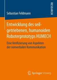 Cover image: Entwicklung des seilgetriebenen, humanoiden Roboterprototyps HUMECH 9783658187897