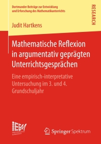 表紙画像: Mathematische Reflexion in argumentativ geprägten Unterrichtsgesprächen 9783658188399