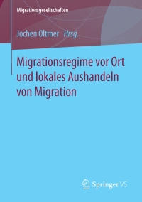 Cover image: Migrationsregime vor Ort und lokales Aushandeln von Migration 9783658189440