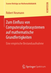 Imagen de portada: Zum Einfluss von Computeralgebrasystemen auf mathematische Grundfertigkeiten 9783658189488