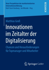 表紙画像: Innovationen im Zeitalter der Digitalisierung 9783658189525