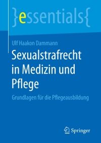 Imagen de portada: Sexualstrafrecht in Medizin und Pflege 9783658189686