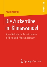 Imagen de portada: Die Zuckerrübe im Klimawandel 9783658189723