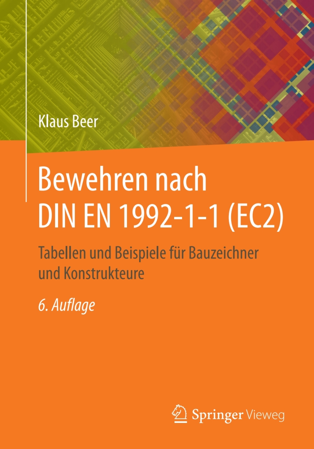Bewehren nach DIN EN 1992-1-1 (EC2) Tabellen und Beispiele für Bauzeichner und Konstrukteure 6th Edition