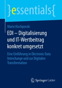 表紙画像: EDI – Digitalisierung und IT-Wertbeitrag konkret umgesetzt 9783658190507