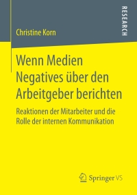 صورة الغلاف: Wenn Medien Negatives über den Arbeitgeber berichten 9783658190804