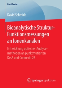 صورة الغلاف: Bioanalytische Struktur-Funktionsmessungen an Ionenkanälen 9783658191443