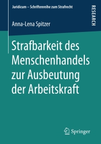 Cover image: Strafbarkeit des Menschenhandels zur Ausbeutung der Arbeitskraft 9783658192549