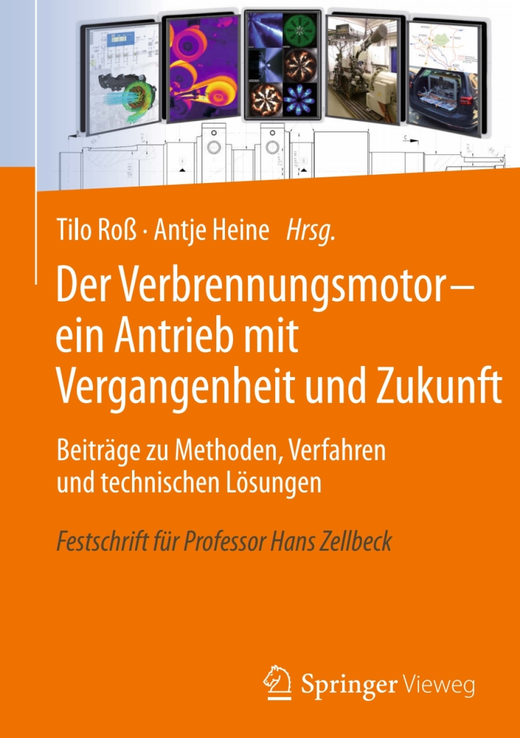 Der Verbrennungsmotor – ein Antrieb mit Vergangenheit und Zukunft Beiträge zu Methoden, Verfahren und technischen Lösungen   Festschrift für Professor Hans Zellbeck
