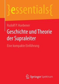 صورة الغلاف: Geschichte und Theorie der Supraleiter 9783658193829